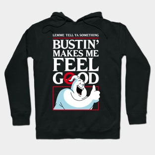 Bustin' makes me feel good [ BACK PRINT OPTION ] Hoodie